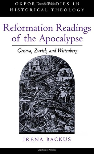 Reformation Readings of the Apocalypse Geneva, Zurich, and Wittenberg [Hardcover]