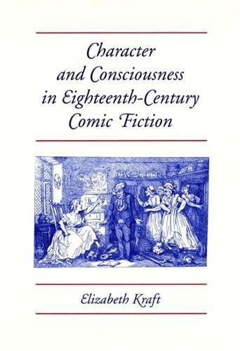 Character and Consciousness in Eighteenth-Century Comic Fiction [Hardcover]