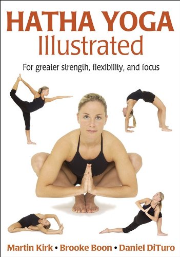 Hatha Yoga Illustrated For Greater Strength, Flexibility, and Focus [Paperback]
