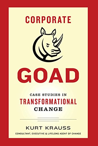 Corporate Goad Case Studies in Transformational Change [Hardcover]