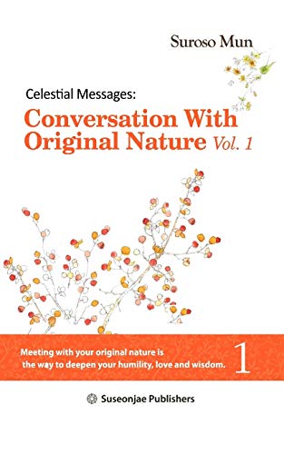 Celestial Messages  Conversation with Original Nature Vol. 1 [Paperback]