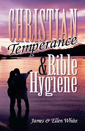 Christian Temperance And Bible Hygiene [Paperback]