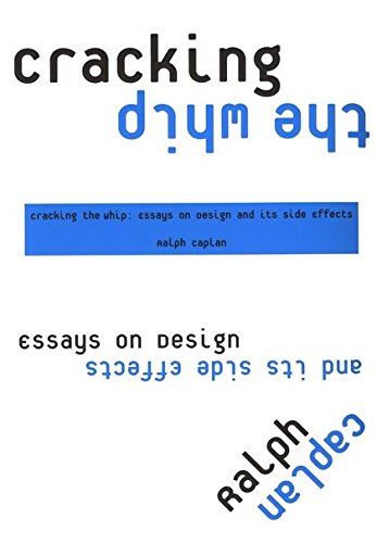 Cracking the Whip Essays on Design and Its Side Effects [Paperback]