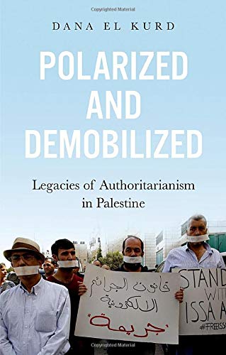 Polarized and Demobilized: Legacies of Authoritarianism in Palestine [Hardcover]