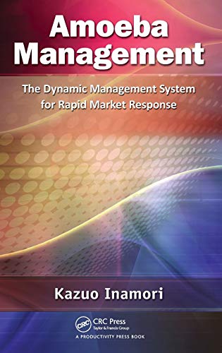 Amoeba Management The Dynamic Management System for Rapid Market Response [Hardcover]