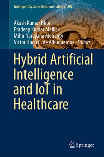 Hybrid Artificial Intelligence and IoT in Healthcare [Hardcover]