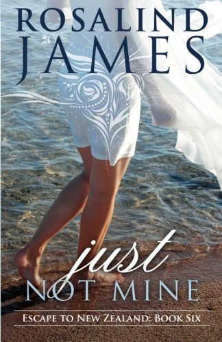 Just Not Mine (escape To New Zealand) (volume 6) [Paperback]