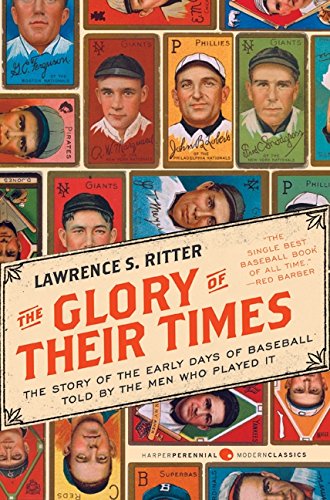 The Glory of Their Times The Story of the Early Days of Baseball Told by the Me [Paperback]