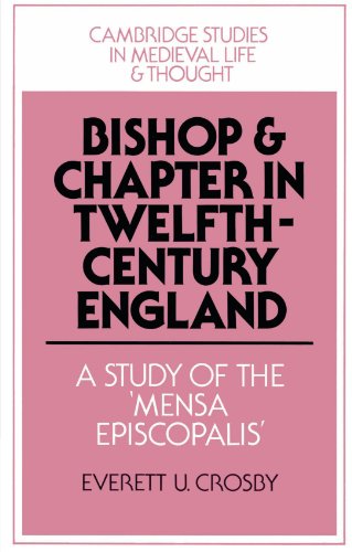 Bishop and Chapter in Twelfth-Century England A Study of the 'Mensa Episcopalis [Paperback]