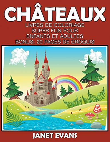 Chateaux  Livres de Coloriage Super Fun Pour Enfants et Adultes (Bonus 20 Page [Paperback]