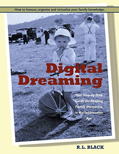 Digital Dreaming Your Step-By-Step Guide For Keeping Family Mementos In The Inf [Paperback]