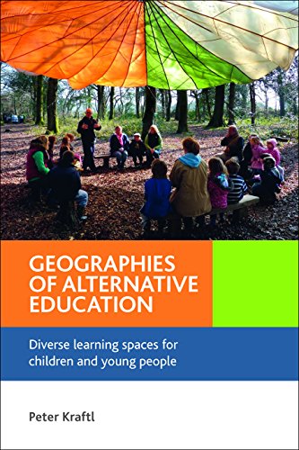 Geographies of Alternative Education Diverse Learning Spaces for Children and Y [Paperback]