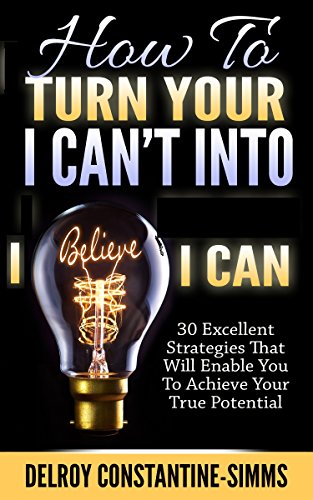 How To Turn Your I Can't Into I Can 30 Excellent Strategies That Will Enable Yo [Paperback]