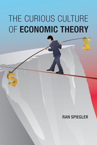 The Curious Culture of Economic Theory [Paperback]