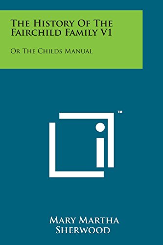 History of the Fairchild Family V1  Or the Childs Manual [Paperback]