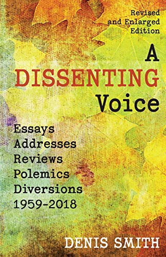 Dissenting Voice  Essays, Addresses, Reviews, Polemics, Diversions 1959-2018 [Paperback]