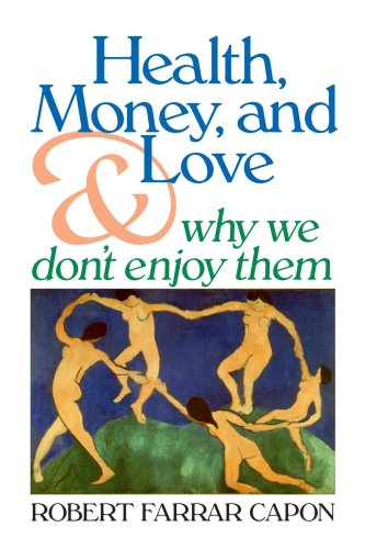 Health, Money, And Love And Why We Don't Enjoy Them [Paperback]