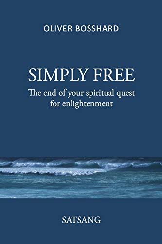 Simply Free - the End of Your Spiritual Quest for Enlightenment - Satsang [Paperback]