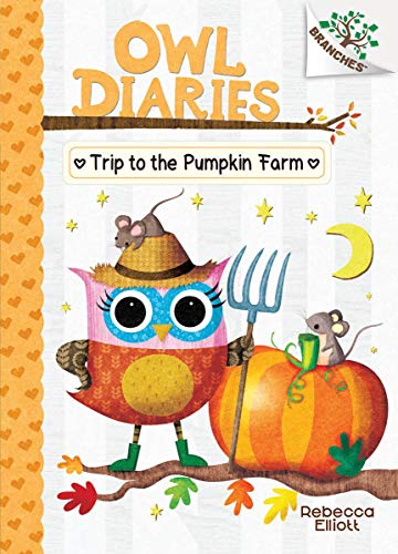 The Trip to the Pumpkin Farm A Branches Book (Owl Diaries 11) [Hardcover]