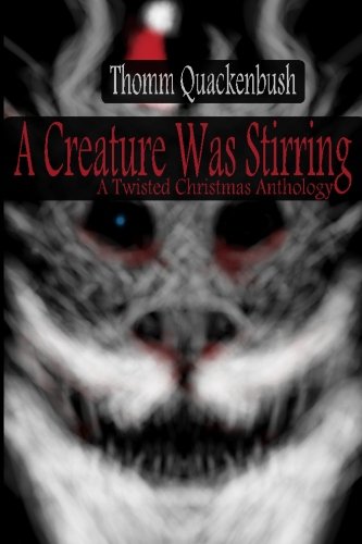 A Creature Was Stirring A Twisted Christmas Anthology [Paperback]