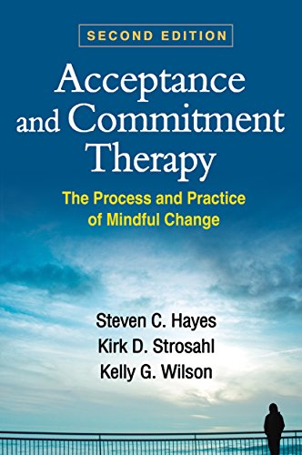 Acceptance and Commitment Therapy The Process and Practice of Mindful Change [Hardcover]
