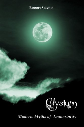 Elysium Modern Myths Of Immortality [Paperback]