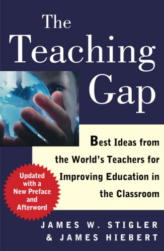 The Teaching Gap Best Ideas from the World&39s Teachers for Improving Educati [Paperback]