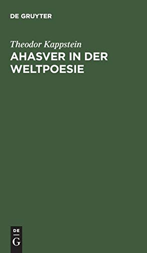 Ahasver in der Weltpoesie  Mit einem Anhang die Gestalt Jesu in der modernen D [Hardcover]