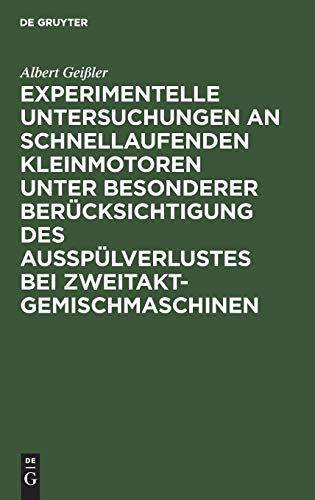 Experimentelle Untersuchungen an Schnellaufenden Kleinmotoren Unter Besonderer B [Hardcover]