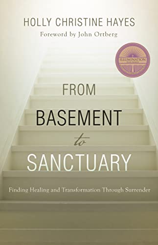 From Basement to Sanctuary Finding Healing and Transformation Through Surrender [Paperback]