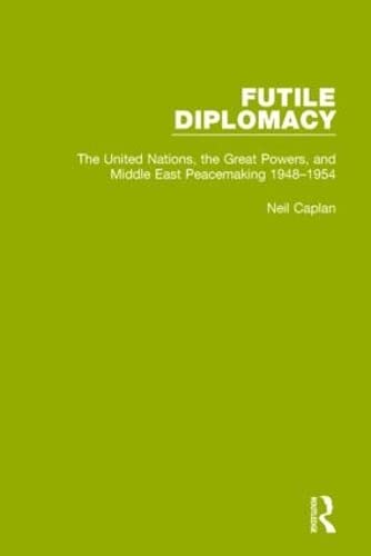 Futile Diplomacy, Volume 3 The United Nations, the Great Powers and Middle East [Paperback]