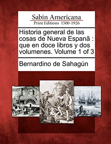 Historia General de Las Cosas de Nueva Espan  Que en Doce Libros y Dos Volumen [Paperback]
