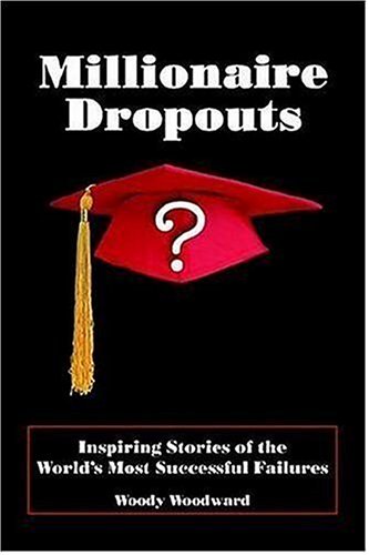 Millionaire Dropouts  Inspiring Stories of the World's Most Successful Failures [Unknown]