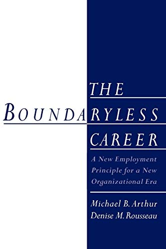 The Boundaryless Career A New Employment Principle for a New Organizational Era [Paperback]