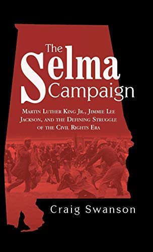 The Selma Campaign Martin Luther King Jr., Jimmie Lee Jackson, And The Defining [Hardcover]