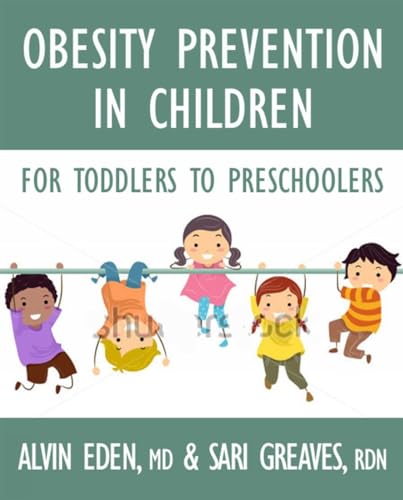 Obesity Prevention for Children Before It's Too Late A Program for Toddlers &a [Paperback]