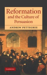 Reformation and the Culture of Persuasion [Hardcover]