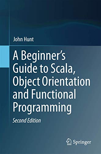 A Beginner's Guide to Scala, Object Orientation and Functional Programming [Paperback]