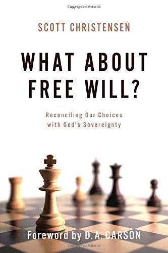 What About Free Will Reconciling Our Choices With God's Sovereignty [Paperback]