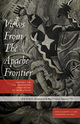Views From The Apache Frontier Report On The Northern Provinces Of New Spain [Paperback]