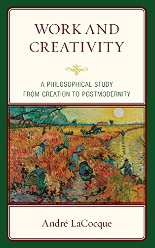 Work and Creativity A Philosophical Study from Creation to Postmodernity [Hardcover]
