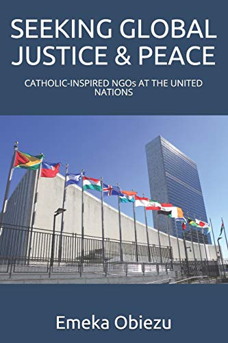 Seeking Global Justice & Peace  CATHOLIC-INSPIRED NGOs at the UNITED NATIONS [Paperback]