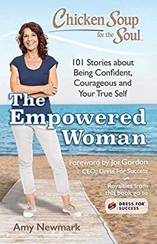 Chicken Soup for the Soul The Empowered Woman 101 Stories about Being Confiden [Paperback]