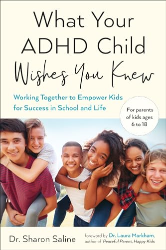 What Your ADHD Child Wishes You Knew: Working Together to Empower Kids for Succe [Paperback]