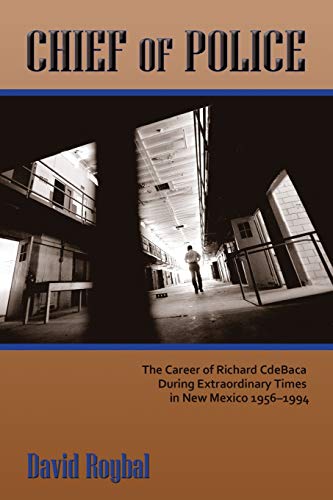 Chief Of Police, The Career Of Richard Cdebaca During Extraordinary Times In New [Paperback]