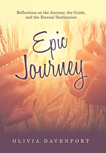 Epic Journey Reflections On The Journey, The Guide, And The Eternal Destination [Hardcover]