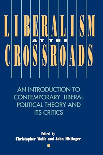 Liberalism at the Crossroads An Introduction to Contemporary Liberal Political  [Paperback]