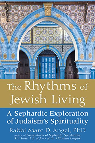 The Rhythms of Jewish Living A Sephardic Exploration of Judaism's Spirituality [Hardcover]