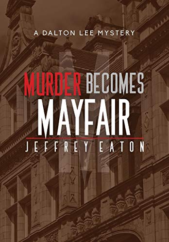 Murder Becomes Mayfair  A Dalton Lee Mystery [Hardcover]