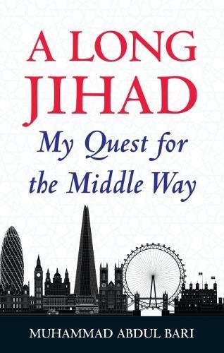 A Long Jihad My Quest for the Middle Way [Hardcover]